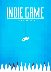 Indie Game: The Movie (2012)