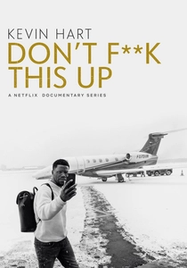 Kevin Hart: Don't F**k This Up (2019)