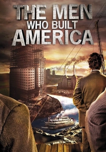 The Men Who Built America (2012)