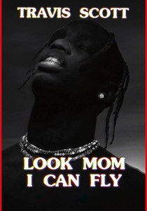 Travis Scott: Look Mom I Can Fly (2019)