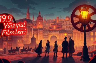 19. Yüzyıl Filmleri: Tarih ve Sinema Buluşuyor
