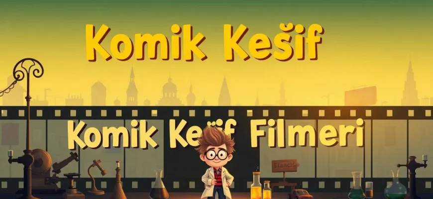 Komik Keşif Filmleri: Eğlenceli ve Bilgilendirici Bir Yolculuk