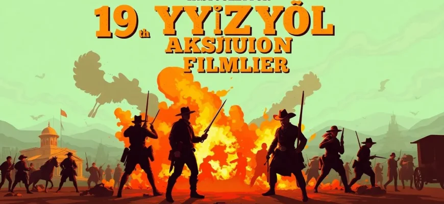 19. Yüzyıl Aksiyon Filmleri