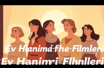 Ev Hanımları Hakkında Filmler Ev Hanımları Hakkında Filmler