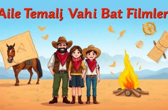 Aile Temalı Vahşi Batı Filmleri Aile Temalı Vahşi Batı Filmleri