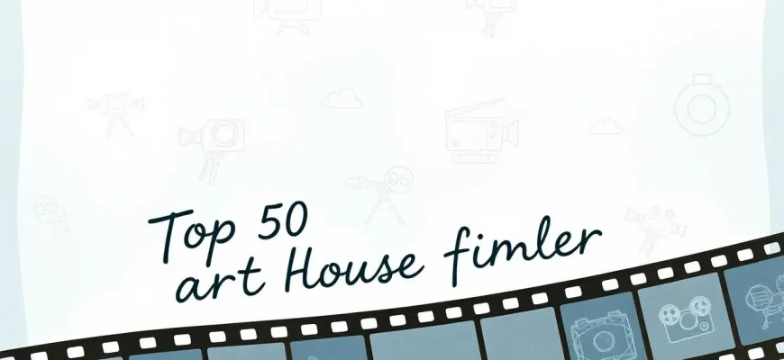 Top 50 Art House Filmler