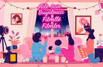 Aile İçin Büyüleyici Filmler Aile İçin Büyüleyici Filmler