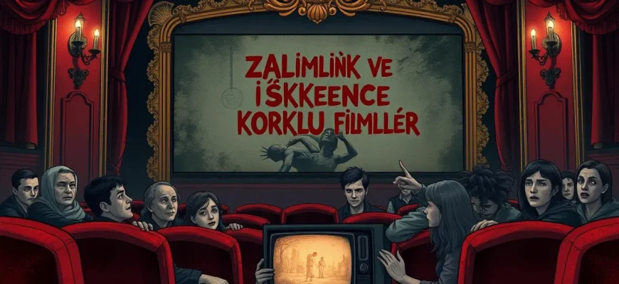 Zalimlik ve İşkence Temalı Korku Filmleri