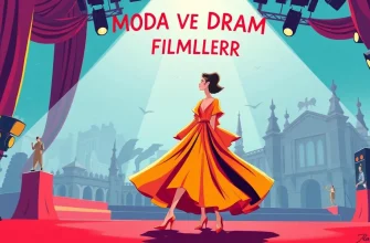Moda ve Dram Filmleri Moda ve Dram Filmleri
