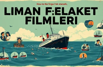 Liman Felaket Filmleri Seçkisi