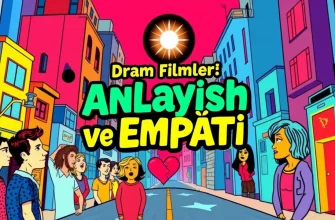 Anlayış ve Empati Temalı Dram Filmleri Anlayış ve Empati Temalı Dram Filmleri