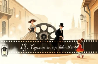 19. Yüzyılın En İyi Filmleri