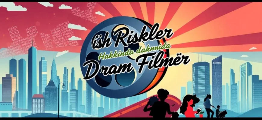 İş Riskleri Hakkında Dram Filmleri