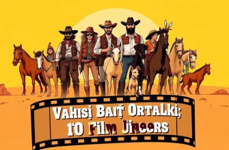 Vahşi Batı Ortaklıkları: 10 Film Önerisi
