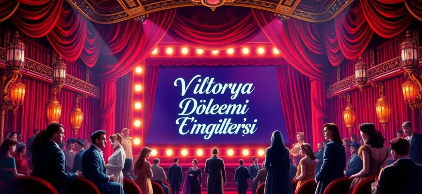 Viktorya Dönemi İngiltere’sinde Geçen Melodram Filmleri Viktorya Dönemi İngiltere’sinde Geçen Melodram Filmleri