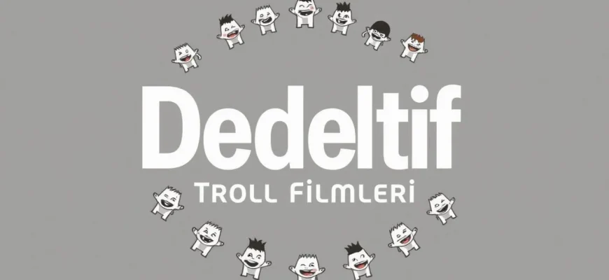 Dedektif Troll Filmleri
