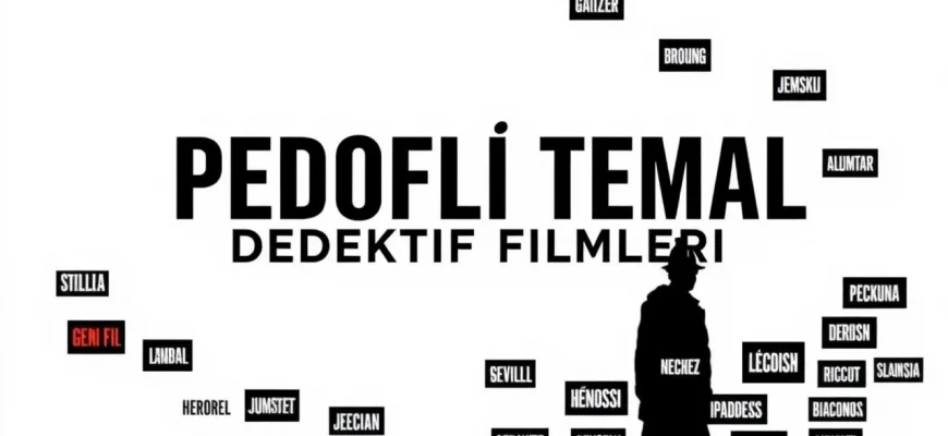 Pedofili Temalı Dedektif Filmleri