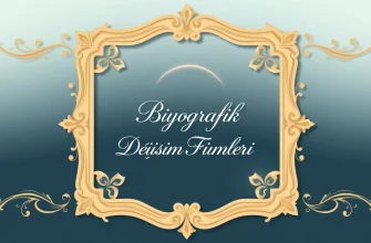 Biyografik Değişim Filmleri