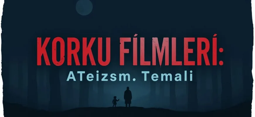 Ateizm Temalı Korku Filmleri Ateizm Temalı Korku Filmleri